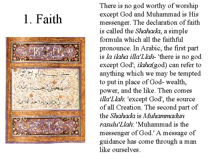 1. Faith There is no god worthy of worship except God and Muhammad is