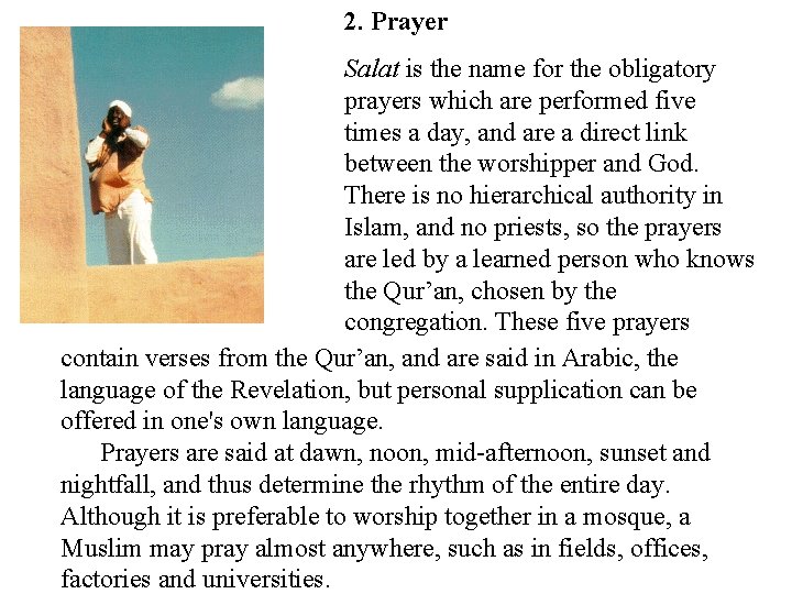 2. Prayer Salat is the name for the obligatory prayers which are performed five