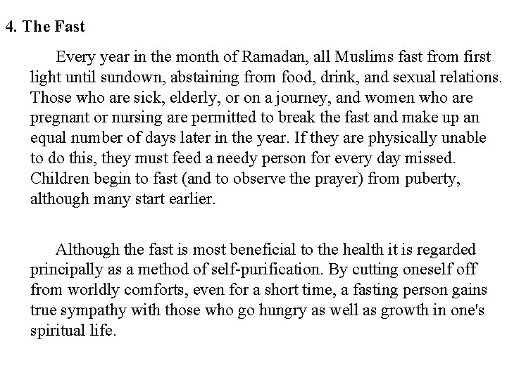 4. The Fast Every year in the month of Ramadan, all Muslims fast from