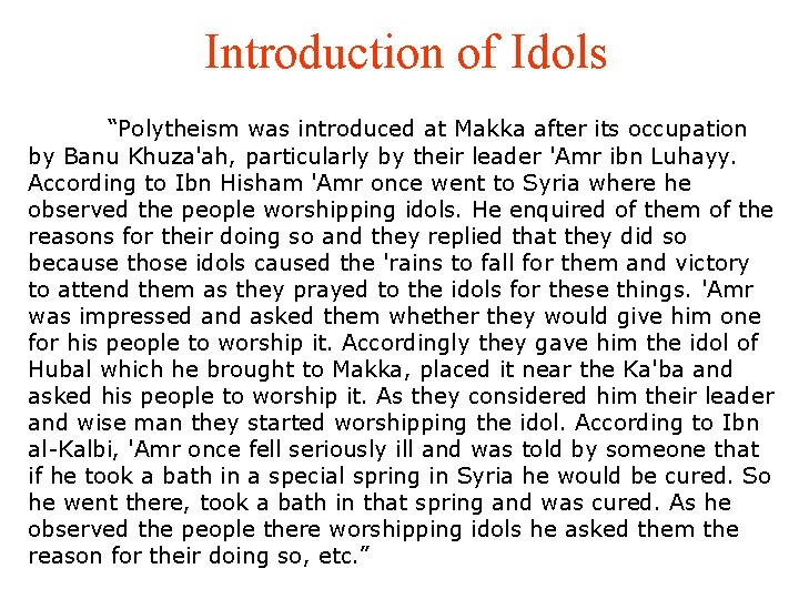 Introduction of Idols “Polytheism was introduced at Makka after its occupation by Banu Khuza'ah,