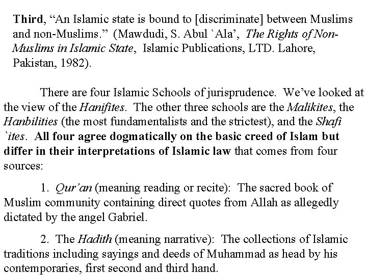 Third, “An Islamic state is bound to [discriminate] between Muslims and non-Muslims. ” (Mawdudi,
