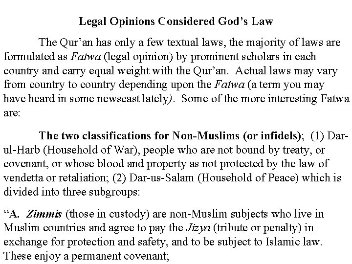 Legal Opinions Considered God’s Law The Qur’an has only a few textual laws, the