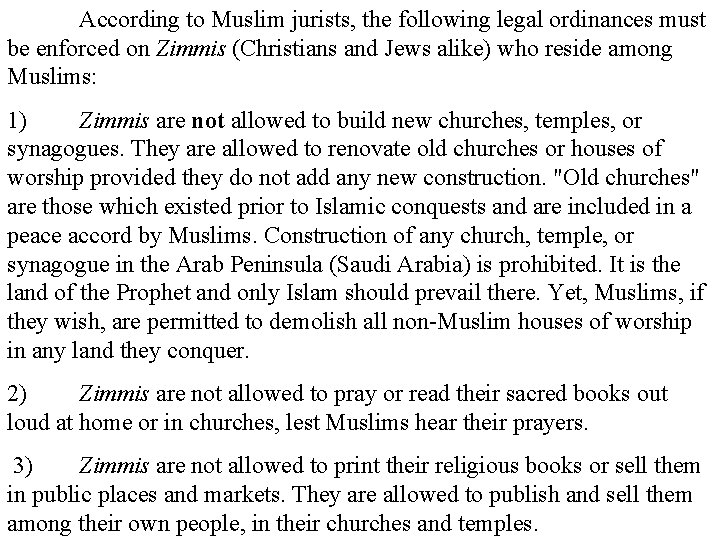 According to Muslim jurists, the following legal ordinances must be enforced on Zimmis (Christians
