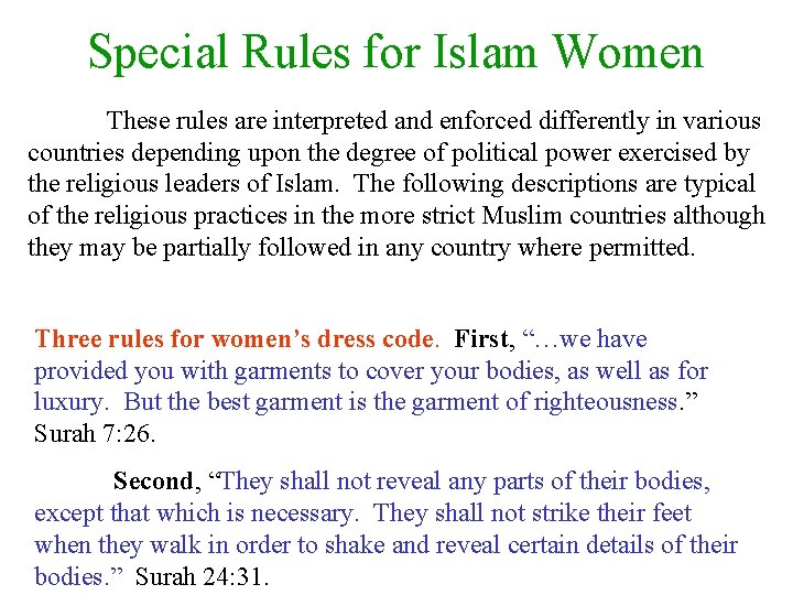 Special Rules for Islam Women These rules are interpreted and enforced differently in various