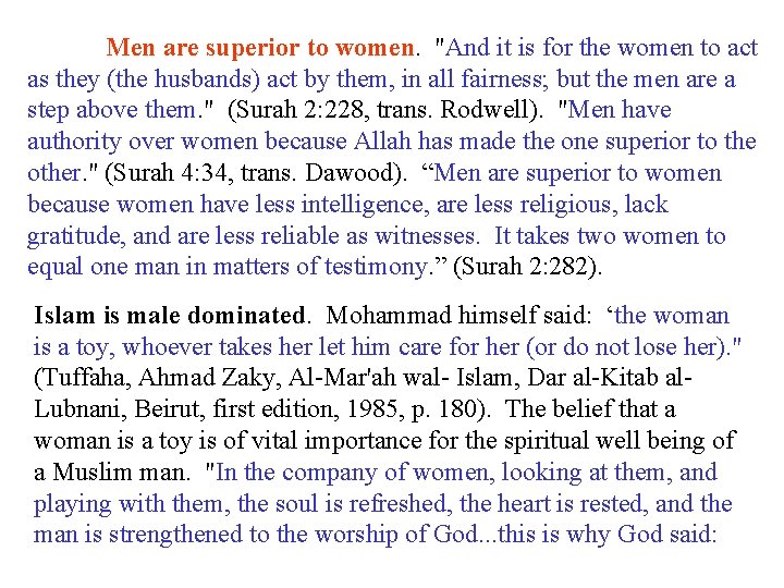 Men are superior to women. "And it is for the women to act as
