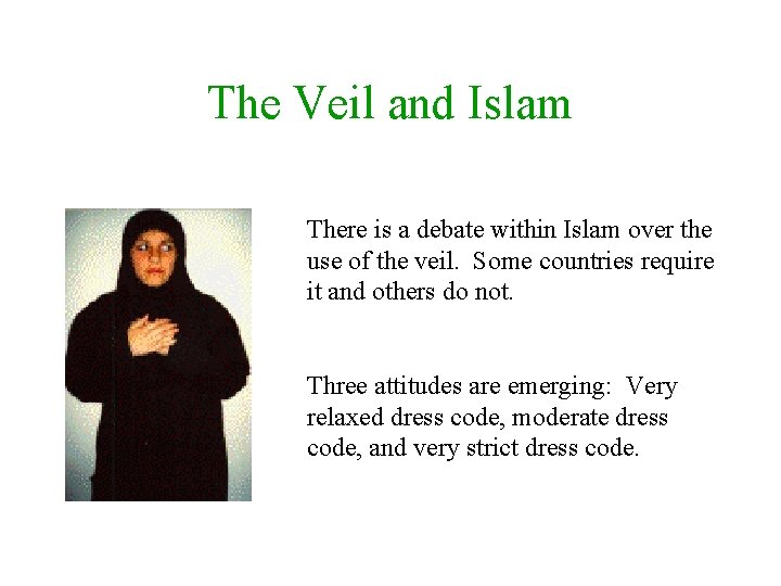 The Veil and Islam There is a debate within Islam over the use of