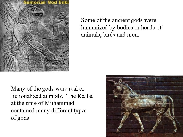 Some of the ancient gods were humanized by bodies or heads of animals, birds