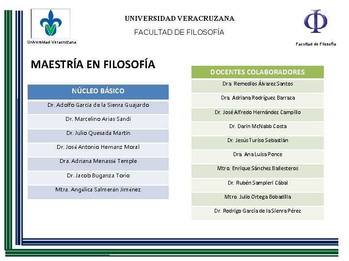 UNIVERSIDAD VERACRUZANA FACULTAD DE FILOSOFÍA Universidad Veracruzana MAESTRÍA EN FILOSOFÍA NÚCLEO BÁSICO Dr. Adolfo