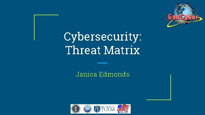 Cybersecurity: Threat Matrix Janica Edmonds 