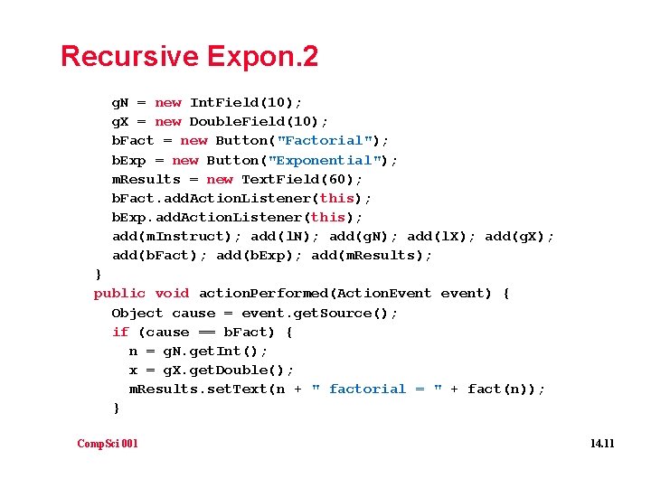 Recursive Expon. 2 g. N = new Int. Field(10); g. X = new Double.