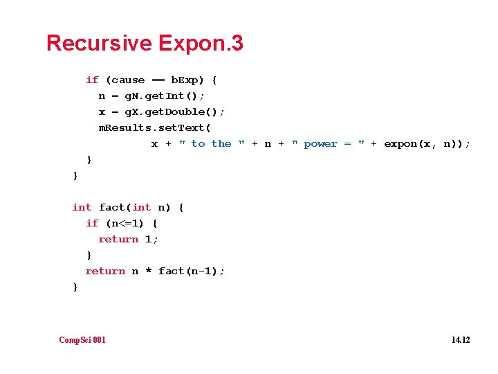 Recursive Expon. 3 if (cause == b. Exp) { n = g. N. get.