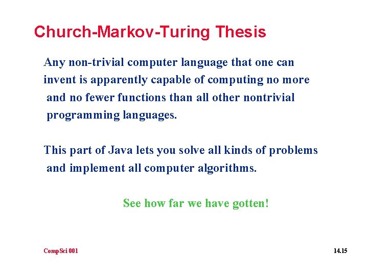 Church-Markov-Turing Thesis Any non-trivial computer language that one can invent is apparently capable of