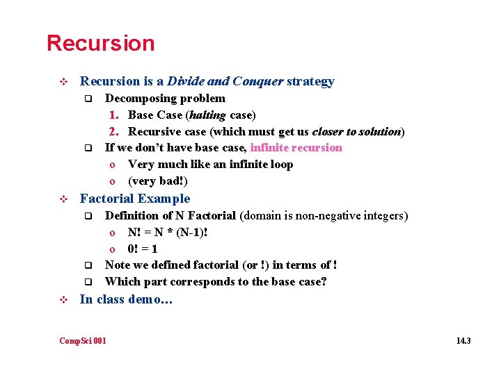 Recursion v Recursion is a Divide and Conquer strategy q q v Factorial Example