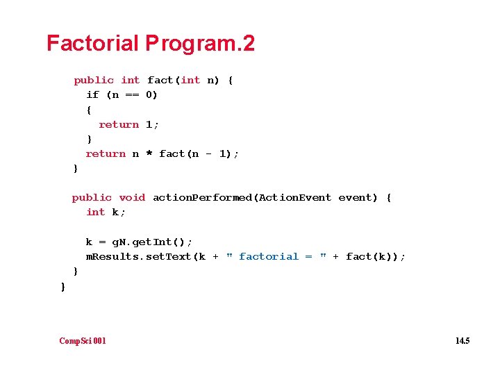 Factorial Program. 2 public int if (n == { return } return n }