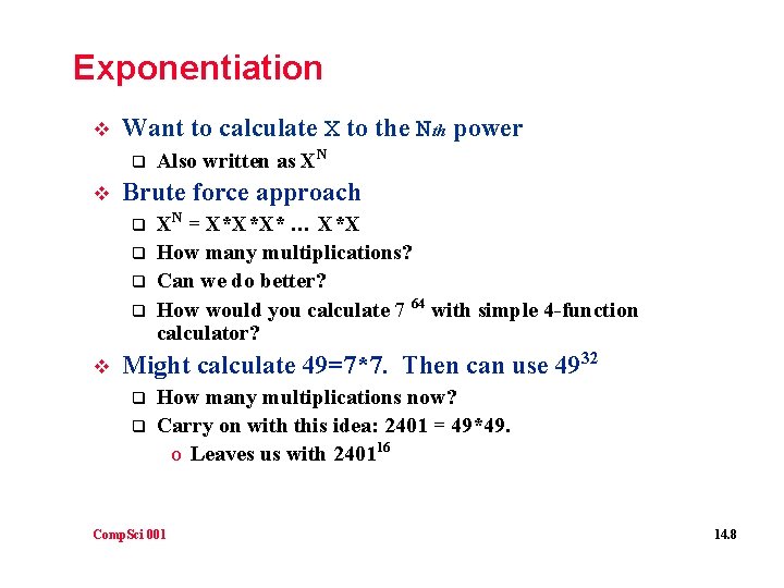 Exponentiation v Want to calculate X to the Nth power q v Brute force