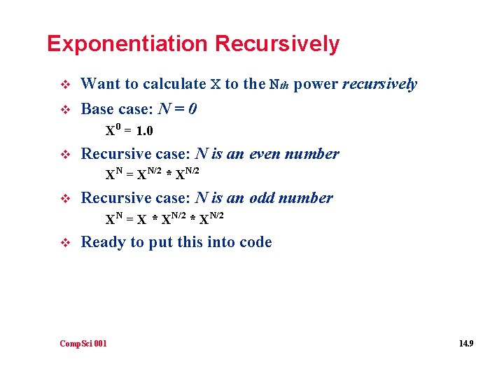 Exponentiation Recursively v Want to calculate X to the Nth power recursively v Base