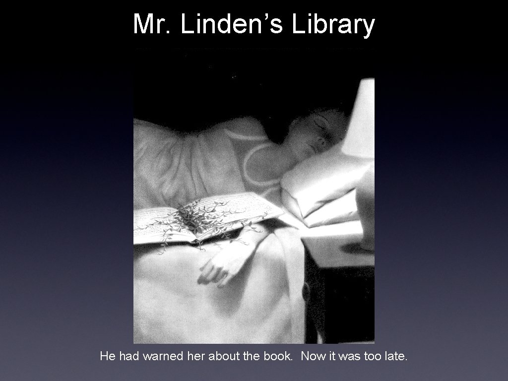 Mr. Linden’s Library He had warned her about the book. Now it was too