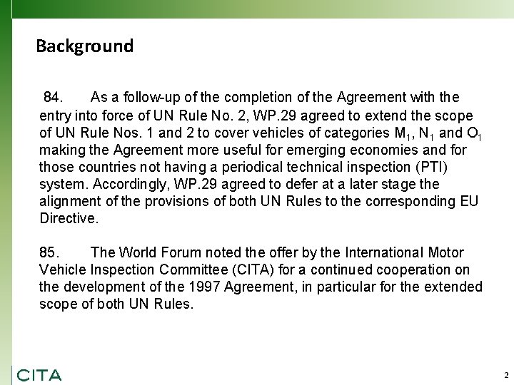 Background 84. As a follow-up of the completion of the Agreement with the entry