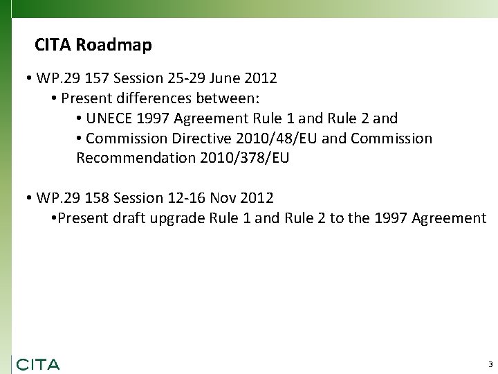 CITA Roadmap • WP. 29 157 Session 25 -29 June 2012 • Present differences