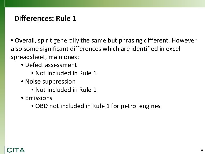 Differences: Rule 1 • Overall, spirit generally the same but phrasing different. However also