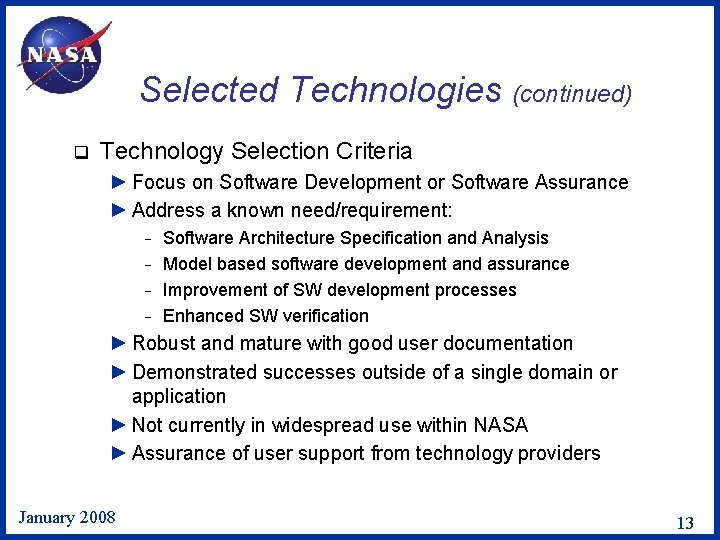 Selected Technologies (continued) q Technology Selection Criteria ► Focus on Software Development or Software