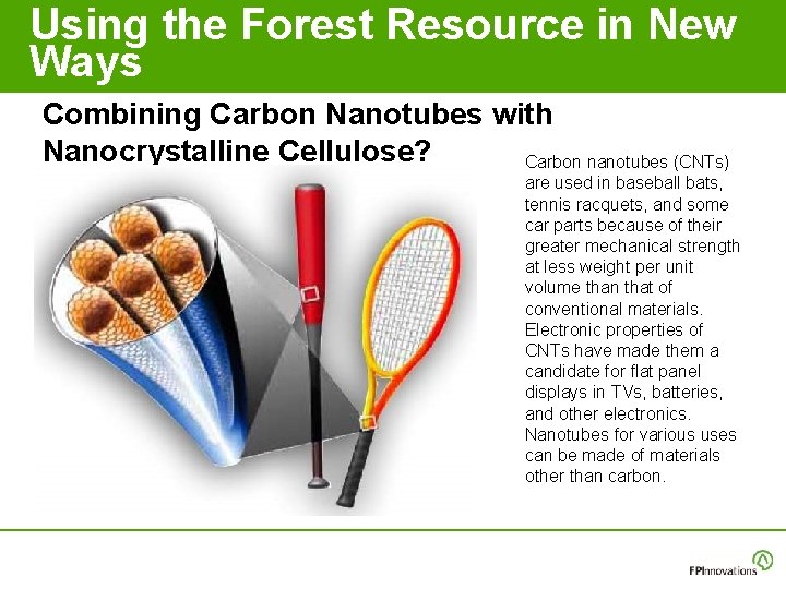 Using the Forest Resource in New Ways Combining Carbon Nanotubes with Nanocrystalline Cellulose? Carbon Using the Forest Resource in New Ways Combining Carbon Nanotubes with Nanocrystalline Cellulose? Carbon