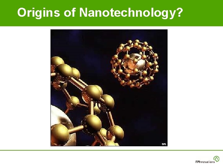 Origins of Nanotechnology? Origins of Nanotechnology?