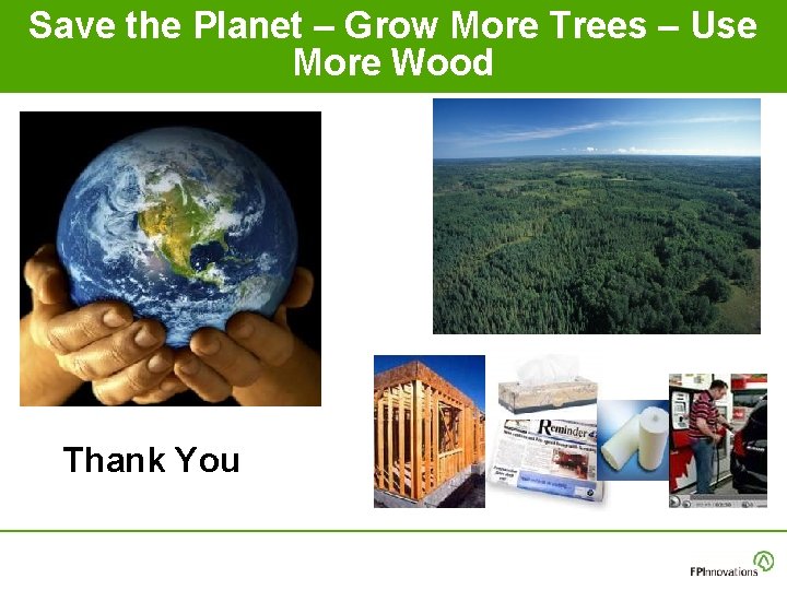 Save the Planet – Grow More Trees – Use More Wood Thank You Save the Planet – Grow More Trees – Use More Wood Thank You