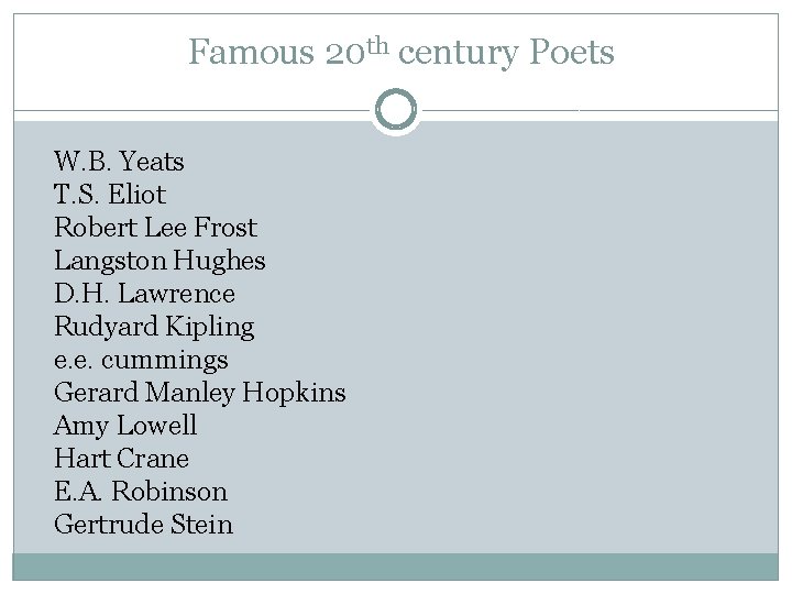 Famous 20 th century Poets W. B. Yeats T. S. Eliot Robert Lee Frost