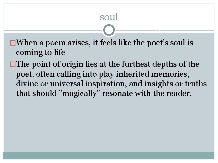 soul �When a poem arises, it feels like the poet’s soul is coming to