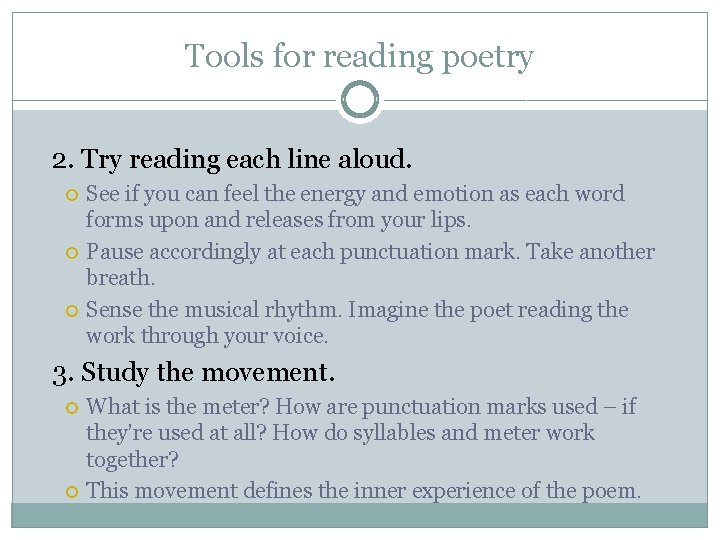 Tools for reading poetry 2. Try reading each line aloud. See if you can