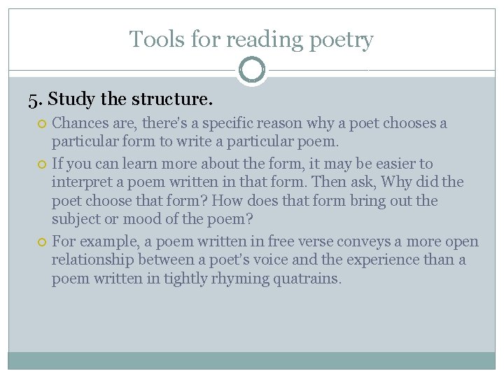 Tools for reading poetry 5. Study the structure. Chances are, there’s a specific reason
