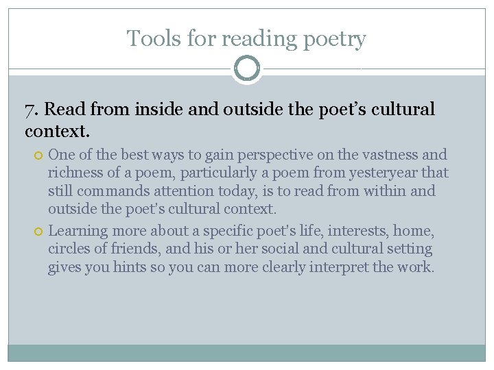 Tools for reading poetry 7. Read from inside and outside the poet’s cultural context.