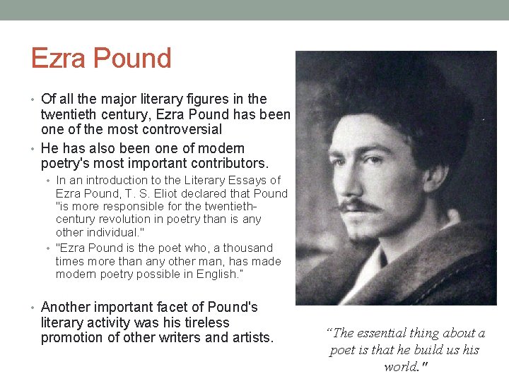 Ezra Pound • Of all the major literary figures in the twentieth century, Ezra