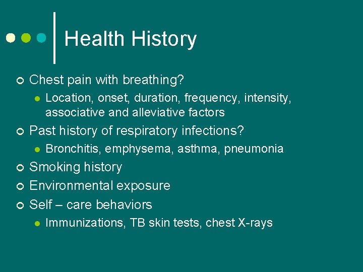 Health History ¢ Chest pain with breathing? l ¢ Past history of respiratory infections?