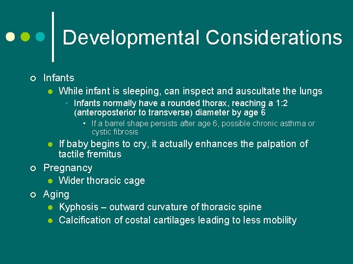 Developmental Considerations ¢ Infants l While infant is sleeping, can inspect and auscultate the