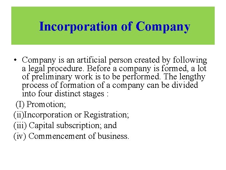 Incorporation of Company • Company is an artificial person created by following a legal