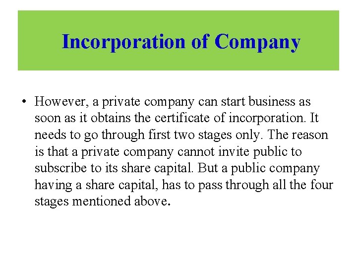 Incorporation of Company • However, a private company can start business as soon as