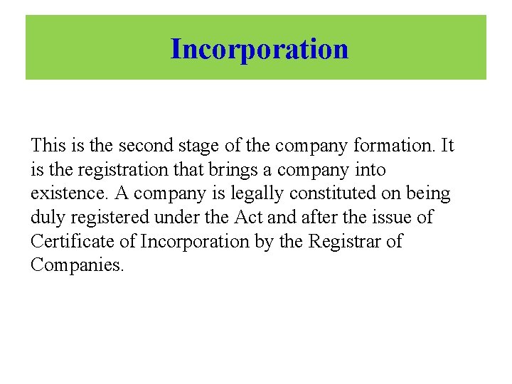 Incorporation This is the second stage of the company formation. It is the registration