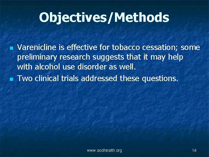 Objectives/Methods n n Varenicline is effective for tobacco cessation; some preliminary research suggests that