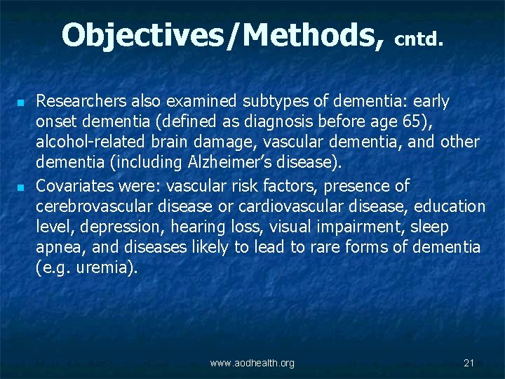 Objectives/Methods, cntd. n n Researchers also examined subtypes of dementia: early onset dementia (defined