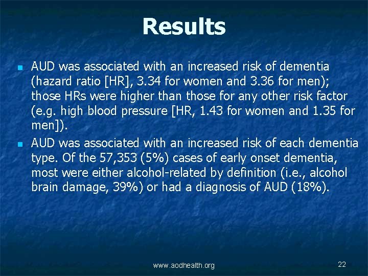 Results n n AUD was associated with an increased risk of dementia (hazard ratio