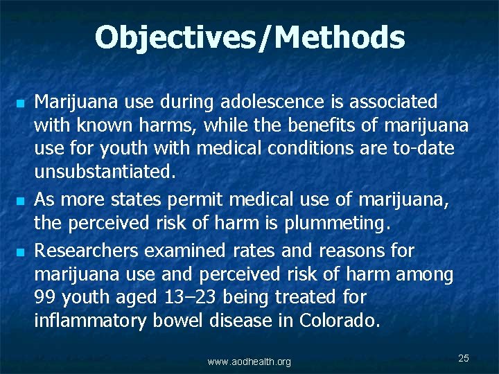 Objectives/Methods n n n Marijuana use during adolescence is associated with known harms, while