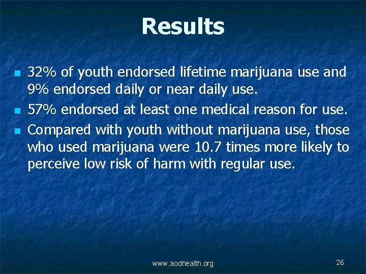 Results n n n 32% of youth endorsed lifetime marijuana use and 9% endorsed