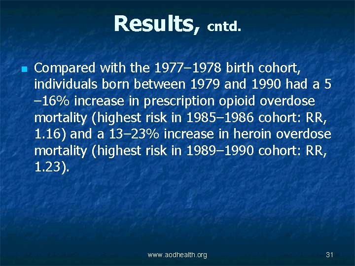 Results, cntd. n Compared with the 1977– 1978 birth cohort, individuals born between 1979