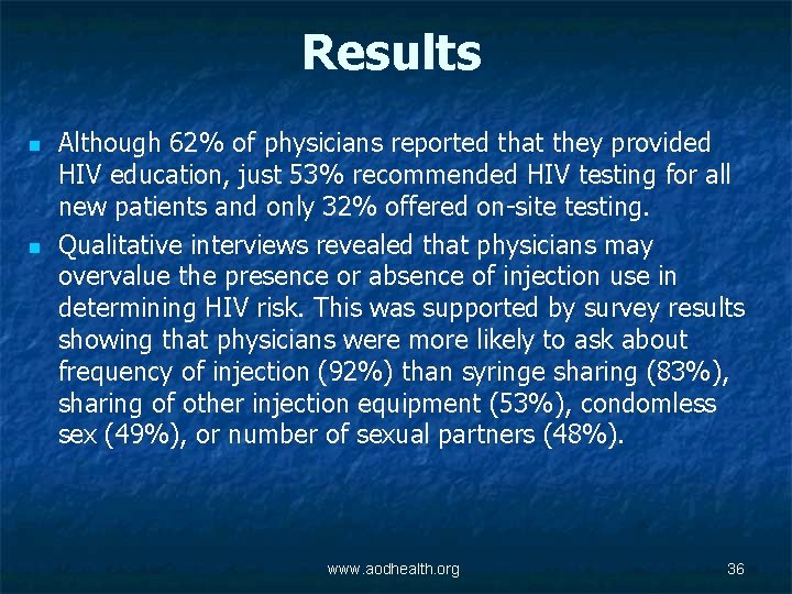 Results n n Although 62% of physicians reported that they provided HIV education, just