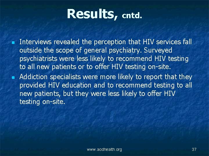 Results, cntd. n n Interviews revealed the perception that HIV services fall outside the