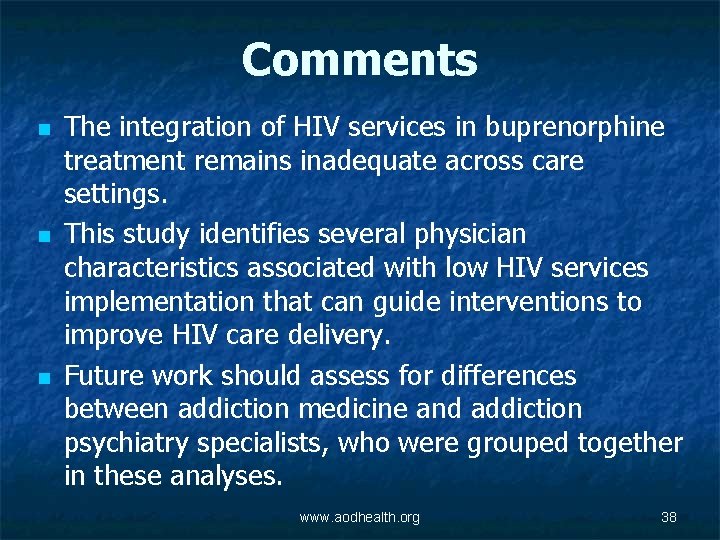 Comments n n n The integration of HIV services in buprenorphine treatment remains inadequate