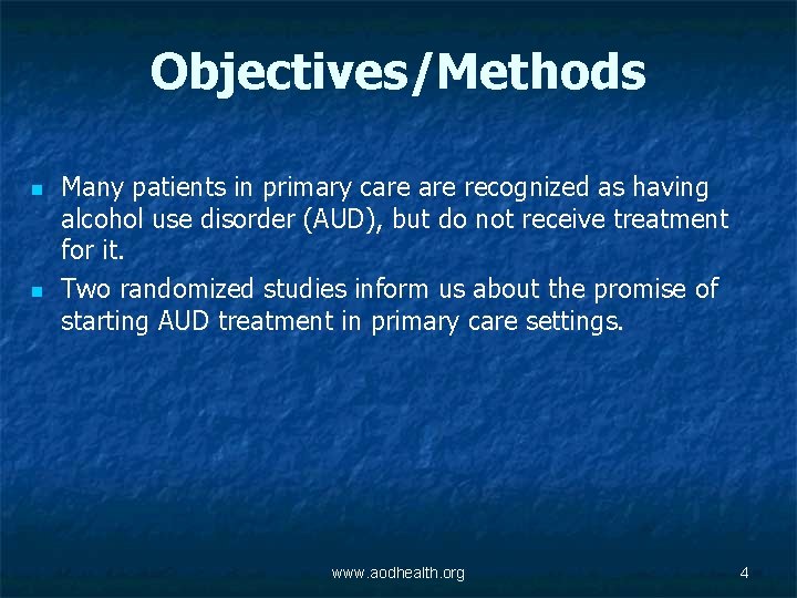 Objectives/Methods n n Many patients in primary care recognized as having alcohol use disorder