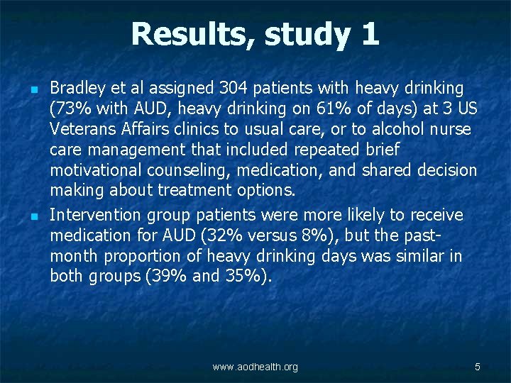 Results, study 1 n n Bradley et al assigned 304 patients with heavy drinking